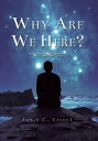 Why Are We Here?【電子書籍】[ Edwin Talbot