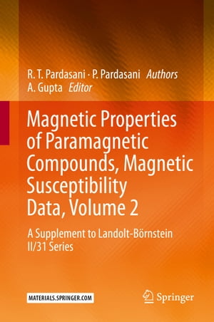 Magnetic Properties of Paramagnetic Compounds, Magnetic Susceptibility Data, Volume 2 A Supplement to Landolt-B?rnstein II/31 Series【電子書籍】[ R.T. Pardasani ]