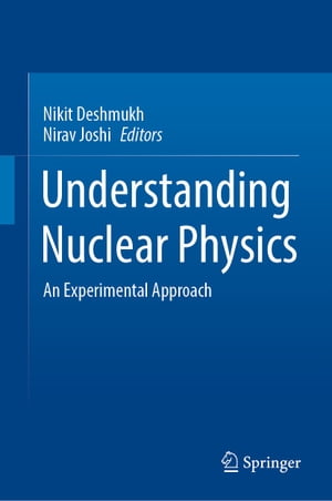 Understanding Nuclear Physics An Experimental Approach【電子書籍】