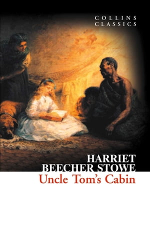 Uncle Toms Cabin (Collins Classics)Żҽҡ[ Harriet Beecher Stowe ]