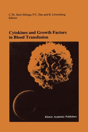 Cytokines and Growth Factors in Blood Transfusion Proceedings of the Twentyfirst International Symposium on Blood Transfusion, Groningen 1996, organized by the Red Cross Blood Bank Noord Nederland