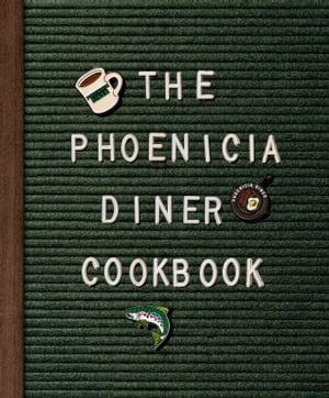 The Phoenicia Diner Cookbook Dishes and Dispatches from the Catskill Mountains【電子書籍】[ Mike Cioffi ]