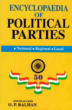 Encyclopaedia Of Political Parties India-Pakistan-Bangladesh, National - Regional - Local Communist Party Of India)【電子書籍】[ O. P. Ralhan ]