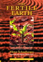 The Fertile Earth ? Nature's Energies in Agriculture, Soil Fertilisation and Forestry Volume 3 of Renowned Environmentalist Viktor Schauberger's Eco-Technology Series