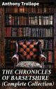 THE CHRONICLES OF BARSETSHIRE (Complete Collection) The Warden, Barchester Towers, Doctor Thorne, Framley Parsonage, The Small House at Allington & The Last Chronicle of Barset