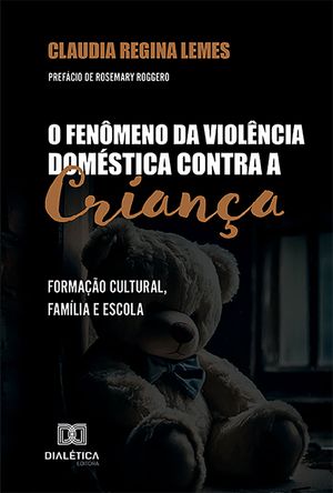 ŷKoboŻҽҥȥ㤨O Fen?meno da Viol?ncia Dom?stica contra a Crian?a forma??o cultural, fam?lia e escolaŻҽҡ[ Claudia Regina Lemes ]פβǤʤ1,200ߤˤʤޤ