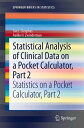 Statistical Analysis of Clinical Data on a Pocket Calculator, Part 2 Statistics on a Pocket Calculator, Part 2【電子書籍】 Ton J. Cleophas