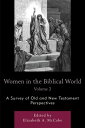 Women in the Biblical World A Survey of Old and New Testament Perspectives, Volu...