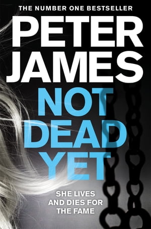 Not Dead Yet Disturbingly Creepy and SinisterŻҽҡ[ Peter James ]