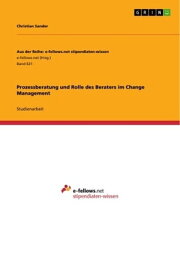 Prozessberatung und Rolle des Beraters im Change Management【電子書籍】[ Christian Sander ]