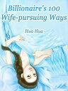 Billionaire's 100 Wife-pursuing Ways Volume 1