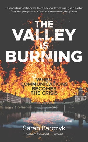 The Valley Is Burning: When Communications Becomes the Crisis