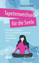 Tapetenwechsel f?r die Seele Ihr Selbstcoaching f?r Stress- und Selbstmanagement...