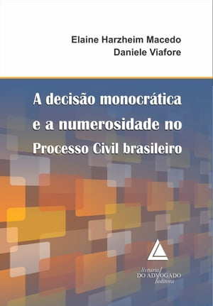 A Decis?o Monocr?tica e a Numerosidade no Processo Civil brasileiroŻҽҡ[ Elaine Harzheim Macedo ]