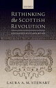 Rethinking the Scottish Revolution Covenanted Scotland, 1637-1651