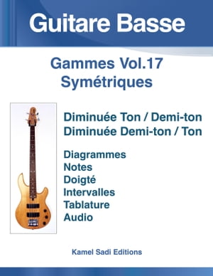 Guitare Basse Gammes Vol. 17 Diminu?e Ton/Demi-ton et Diminu?e Demi-ton/Ton