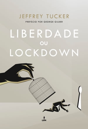 Liberdade ou Lockdown【電子書籍】[ Jeffrey Tucker ]