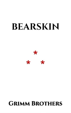 Bearskin【電子書籍】 Grimm Brothers