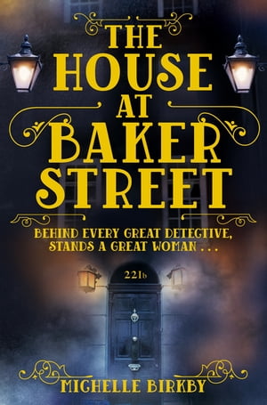 The House at Baker Street【電子書籍】[ Michelle Bi