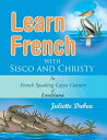 ŷKoboŻҽҥȥ㤨Learn French with Sisco and Christy In French Speaking Cajun Country of LouisianaŻҽҡ[ Juliette Dubea ]פβǤʤ468ߤˤʤޤ