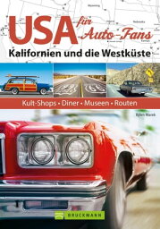 USA f?r Auto-Fans: Kalifornien und die Westk?ste Kult-Shops, Diner, Museen, Routen【電子書籍】[ Bj?rn Marek ]