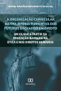 A organiza??o curricular na trajet?ria formativa dos futuros bachar?is em Direito um olhar a partir da Educa??o baseada na ?tica e nos Direitos Humanos