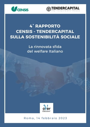Quarto Rapporto Censis-Tendercapital sulla sostenibilità sociale e la rinnovata sfida del welfare italiano