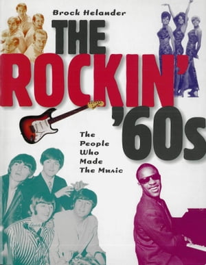 The Rockin' 60s: The People Who Made the Music