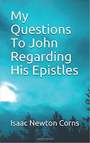 My Questions to John Regarding His Epistles