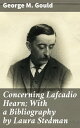 Concerning Lafcadio Hearn With a Bibliography by Laura Stedman【電子書籍】 George M. Gould