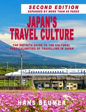 Japan’s Travel Culture ? Second Edition: The Definite Guide to the Cultural Particularities of Travelling in Japan