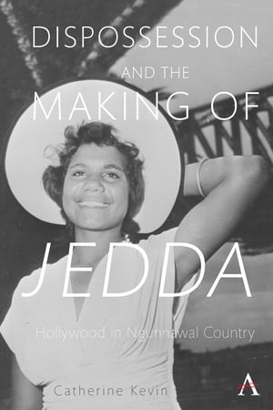 ŷKoboŻҽҥȥ㤨Dispossession and the Making of Jedda Hollywood in Ngunnawal CountryŻҽҡ[ Catherine Kevin ]פβǤʤ8,336ߤˤʤޤ