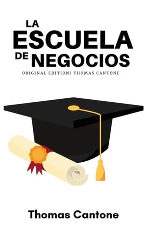 ŷKoboŻҽҥȥ㤨La Escuela de Negocios Thomas Cantone, #1Żҽҡ[ Thomas Cantone ]פβǤʤ300ߤˤʤޤ