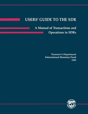 Users' Guide to the SDR: A Manual of Transactions and Operations in Special Drawing Rights