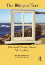 The Bilingual Text History and Theory of Literary Self-Translation【電子書籍】 Jan Walsh Hokenson