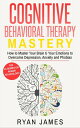 ŷKoboŻҽҥȥ㤨Cognitive Behavioral Therapy: Mastery - How to Master Your Brain & Your Emotions to Overcome Depression, Anxiety and Phobias Cognitive Behavioral Therapy Series, #2Żҽҡ[ Ryan James ]פβǤʤ350ߤˤʤޤ