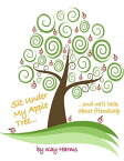 Sit Under My Apple Tree: We'll Talk About Friendship【電子書籍】[ Kay Harms ]