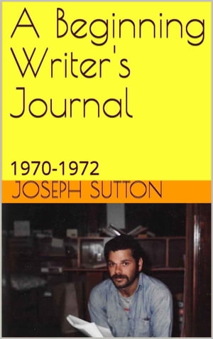 A Beginning Writer's Journal: 1970-1972【電子