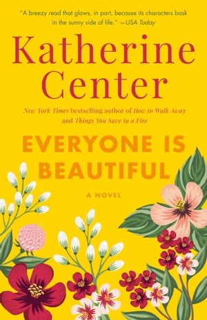Everyone Is Beautiful A Novel【電子書籍】[ Katherine Center ]