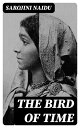 ŷKoboŻҽҥȥ㤨The Bird of TimeŻҽҡ[ Sarojini Naidu ]פβǤʤ300ߤˤʤޤ