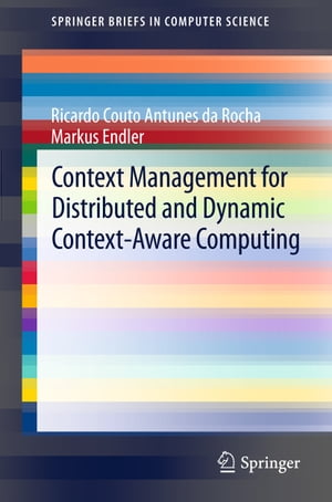 Context Management for Distributed and Dynamic Context-Aware Computing