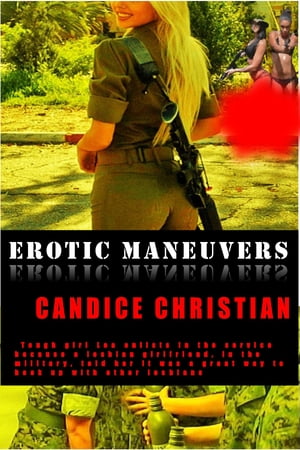 Erotic Maneuvers Tough Girl Lea enlists in the service because a lesbian girlfriend, in the military, told her it was a great way to hook up with other lesbians.