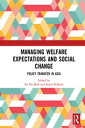 Managing Welfare Expectations and Social Change Policy Transfer in Asia【電子書籍】