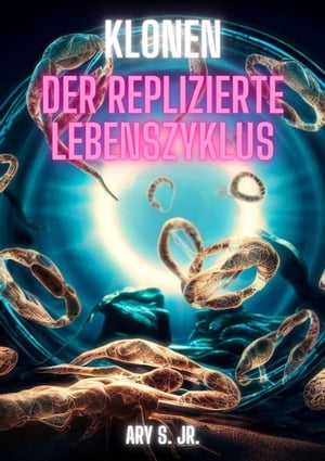 Klonen: Der Replizierte Lebenszyklus