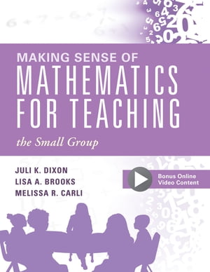 Making Sense of Mathematics for Teaching the Small Group (Small-Group Instruction Strategies to Differentiate Math Lessons in Elementary Classrooms)