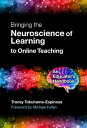 Bringing the Neuroscience of Learning to Online Teaching An Educator’s Handbook 【電子書籍】 Tracey Tokuhama-Espinosa