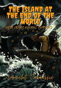 The island at the end of the world and other cosmic horrors