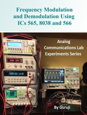 Frequency Modulation and Demodulation Using ICs 565, 8038, and 566