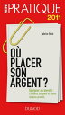 O? placer son argent ? Epargner ou investir : Conna?tre, comparer et choisir les bons produits