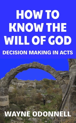 How to Know the Will of God: Decision Making in Acts